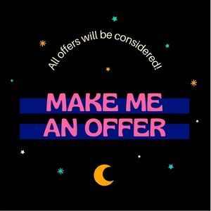 MAKE ME AN OFFER!!